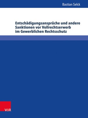 cover image of Entschädigungsansprüche und andere Sanktionen vor Vollrechtserwerb im Gewerblichen Rechtsschutz